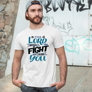 Lord will fight for you quotes printed round neck white t shirt
