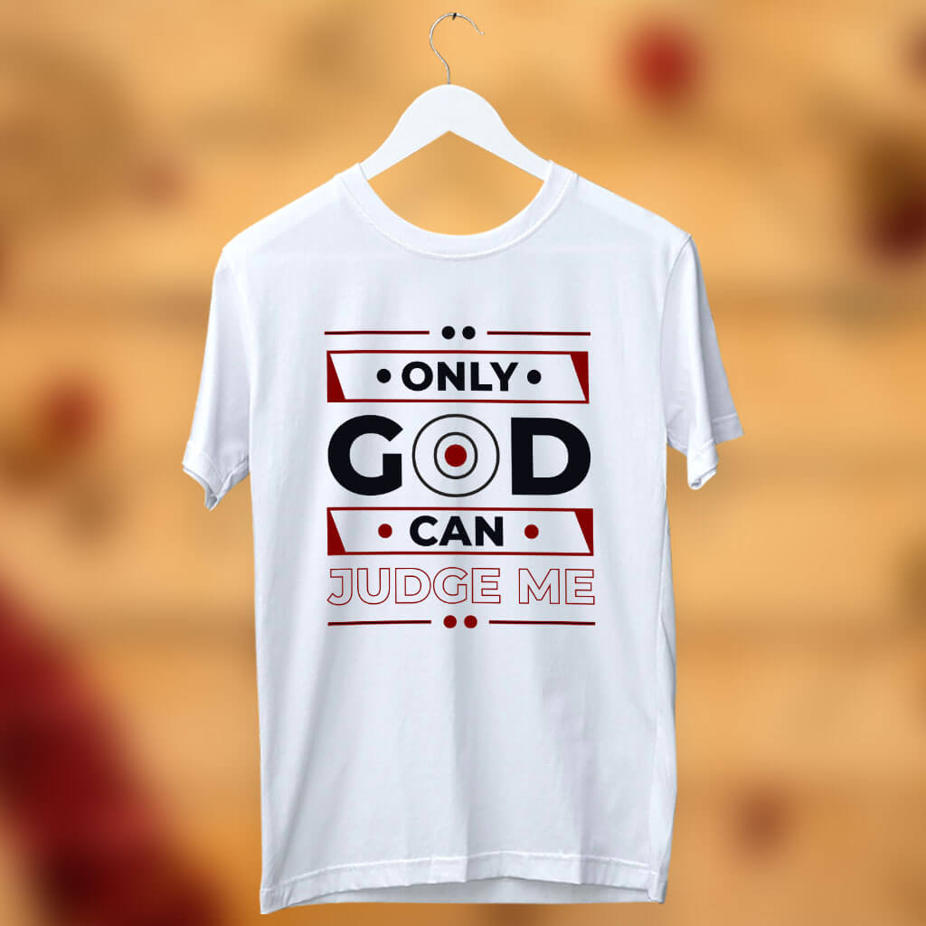 Only God can judge me printed white round neck t shirt