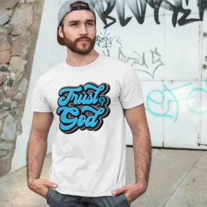 Trust in god quotes printed round neck white t shirt
