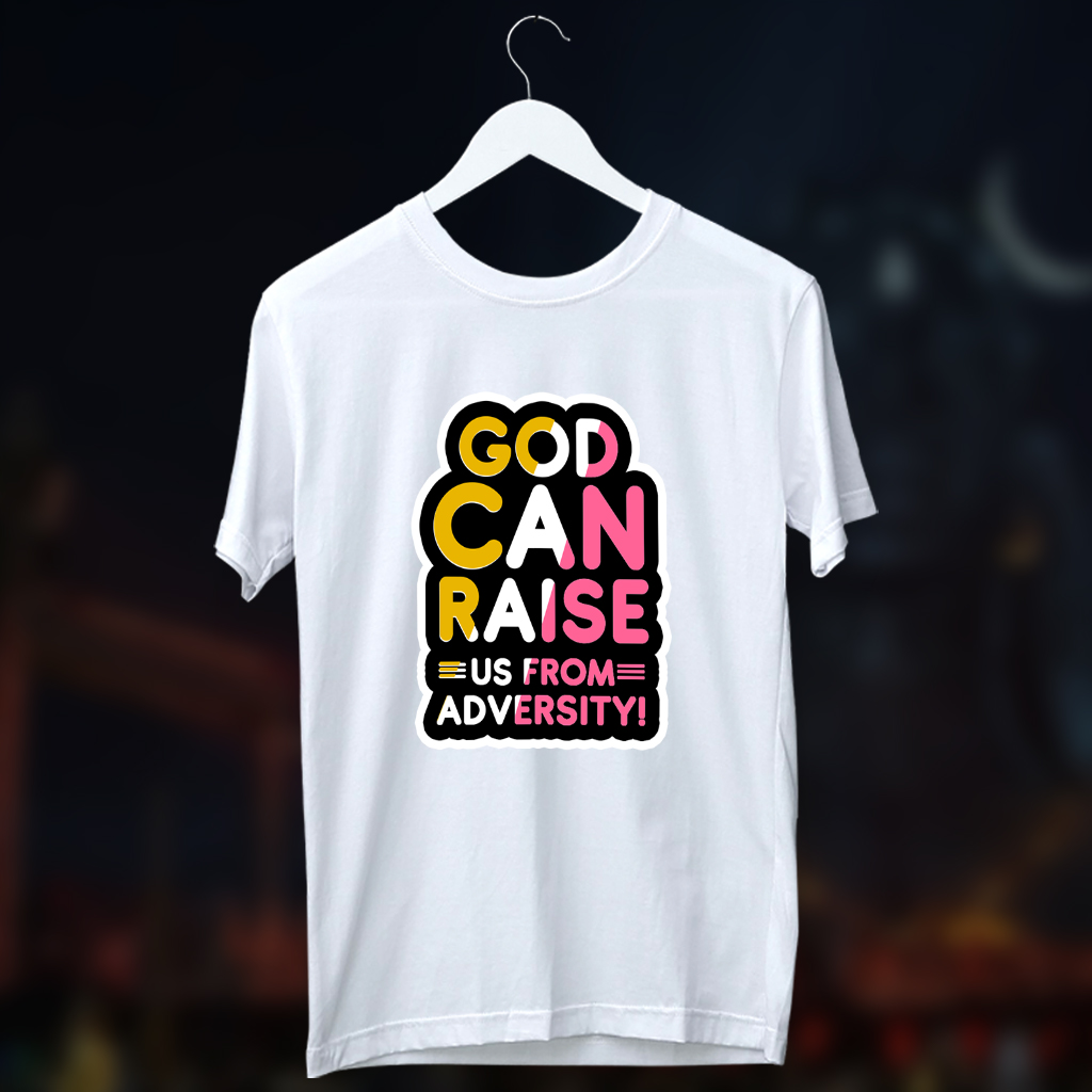 God can raise quotes printed t shirt white