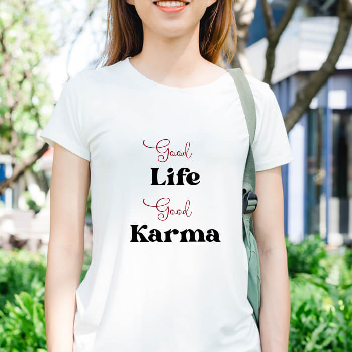 Good life Good Karma Print Stylish T Shirt For Women
