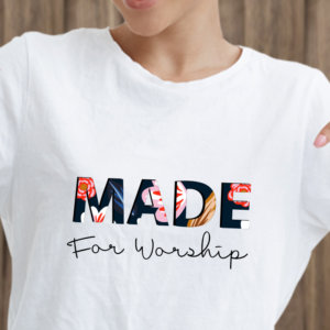 Made For Worship Printed Women's White Round Neck T-Shirt